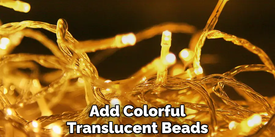 Add Colorful Translucent Beads
