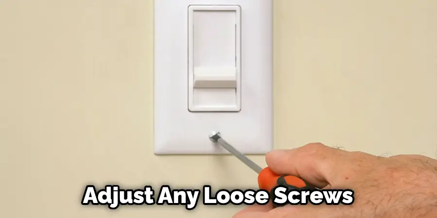 Adjust Any Loose Screws