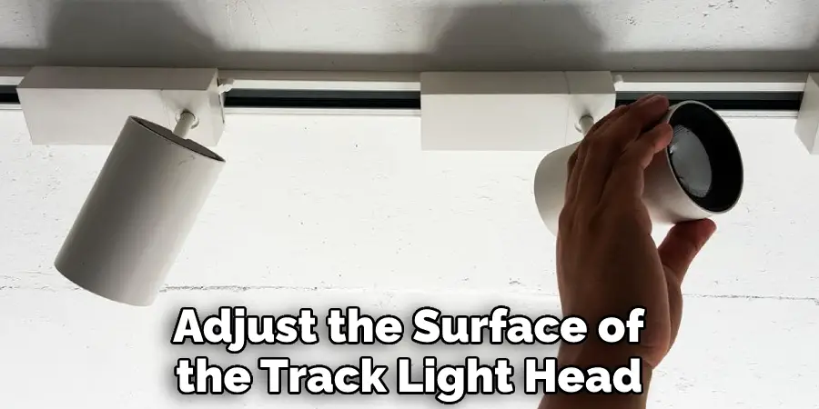  Adjust the Surface of the Track Light Head
