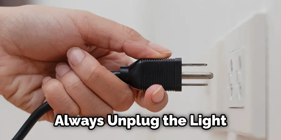 Always Unplug the Light