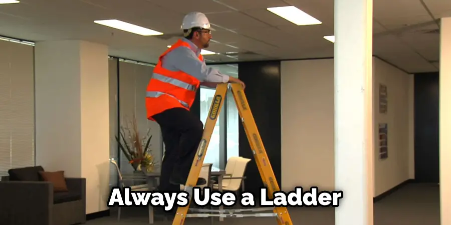 Always Use a Ladder