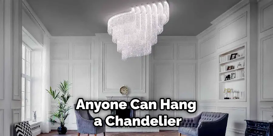 Anyone Can Hang a Chandelier