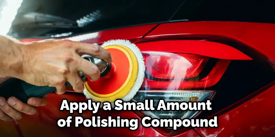 Apply a Small Amount of Polishing Compound