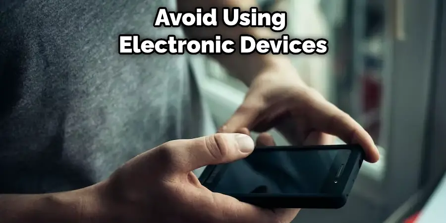 Avoid Using Electronic Devices