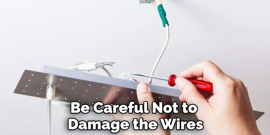 Be Careful Not to Damage the Wires
