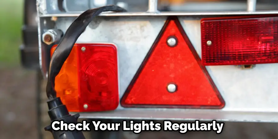 Check Your Lights Regularly