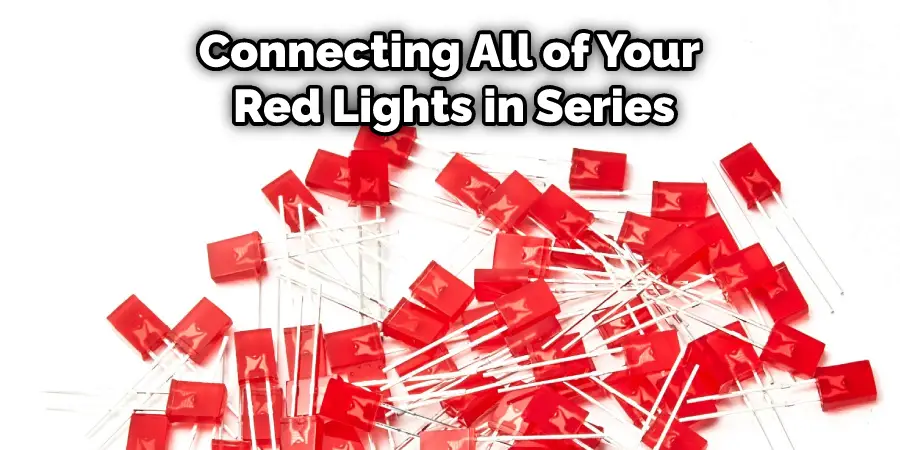 Connecting All of Your Red Lights in Series