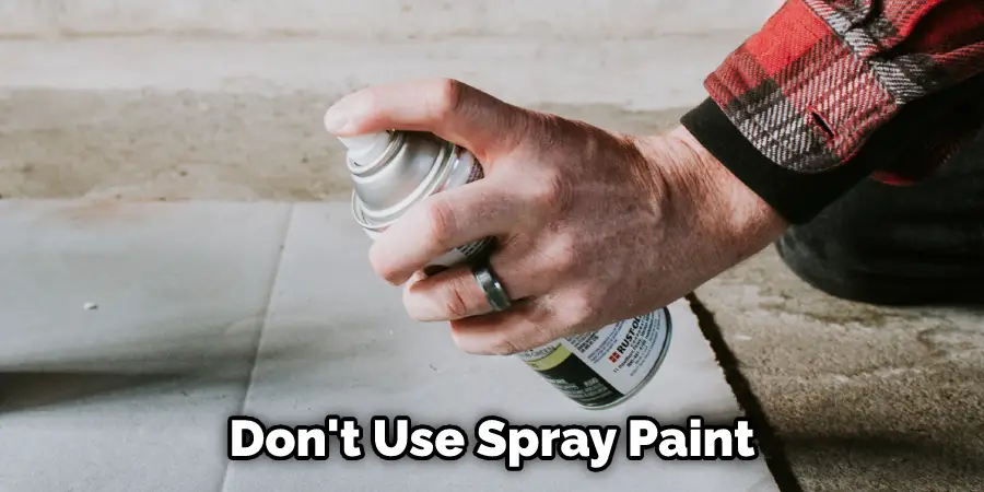 Don't Use Spray Paint