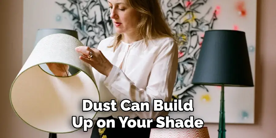 Dust Can Build Up on Your Shade