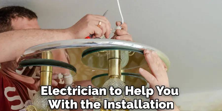 Electrician to Help You With the Installation