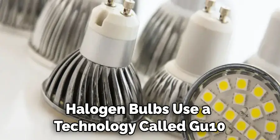 Halogen Bulbs Use a Technology Called Gu10