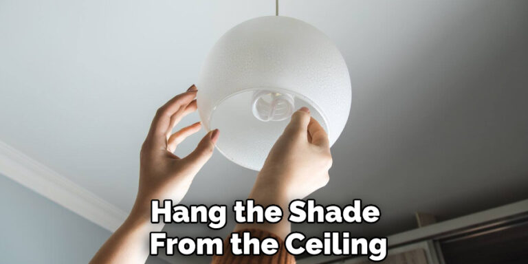 How to Put a Lampshade on a Ceiling Light | 10 Easy Steps