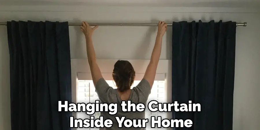 Hanging the Curtain Inside Your Home
