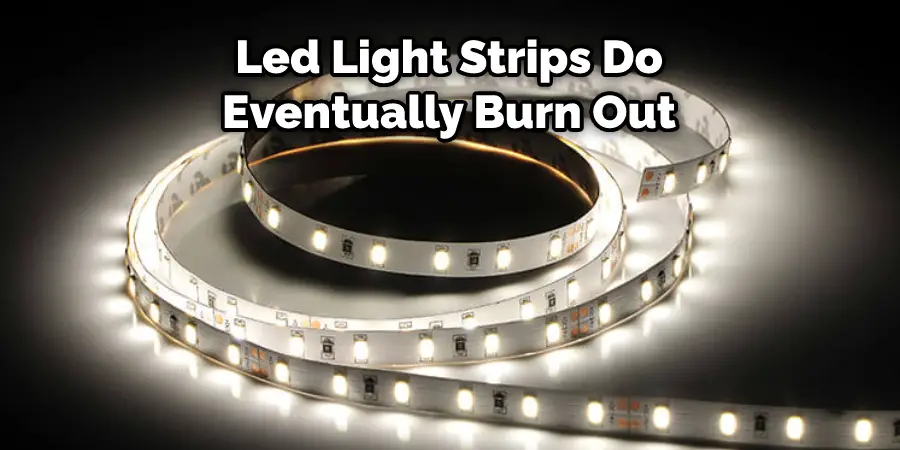  Led Light Strips Do Eventually Burn Out