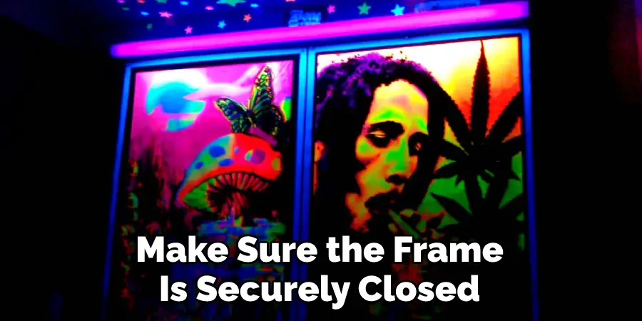 Make Sure the Frame Is Securely Closed