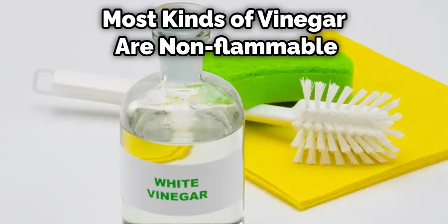 Most Kinds of Vinegar Are Non-flammable