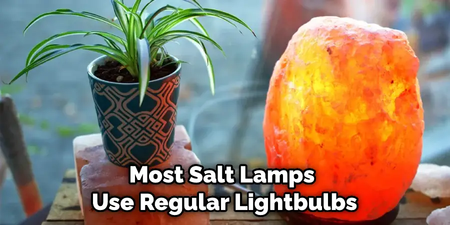 Most Salt Lamps Use Regular Lightbulbs