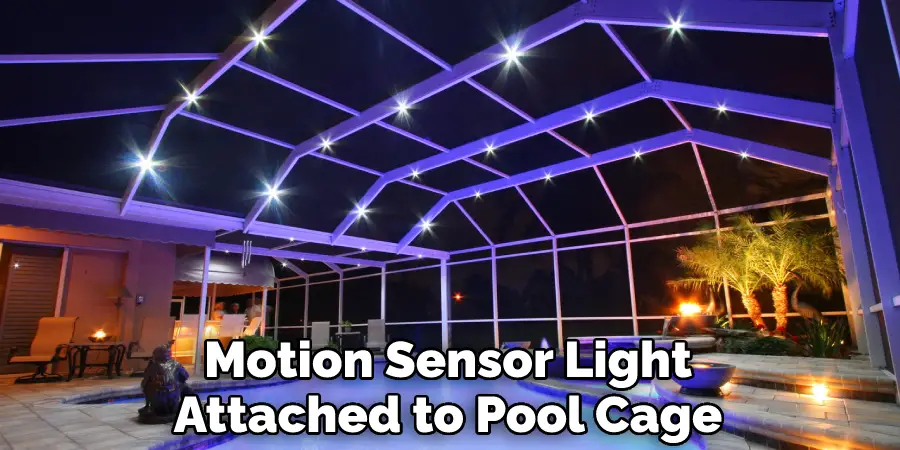 Motion Sensor Light Attached to Your Pool Cage