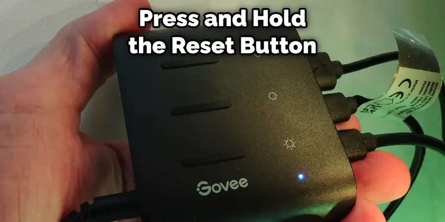 Press and Hold the Reset Button 