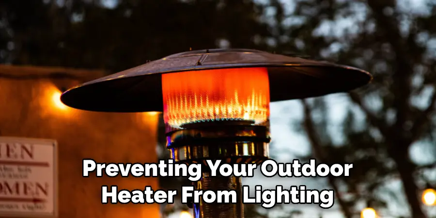 Preventing Your Outdoor Heater From Lighting