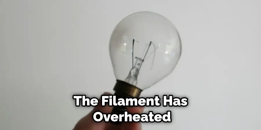 The Filament Has Overheated