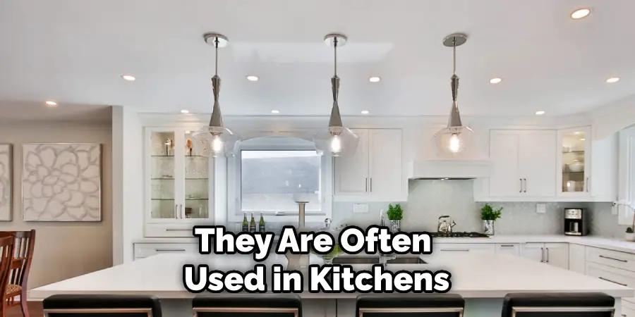 They Are Often Used in Kitchens