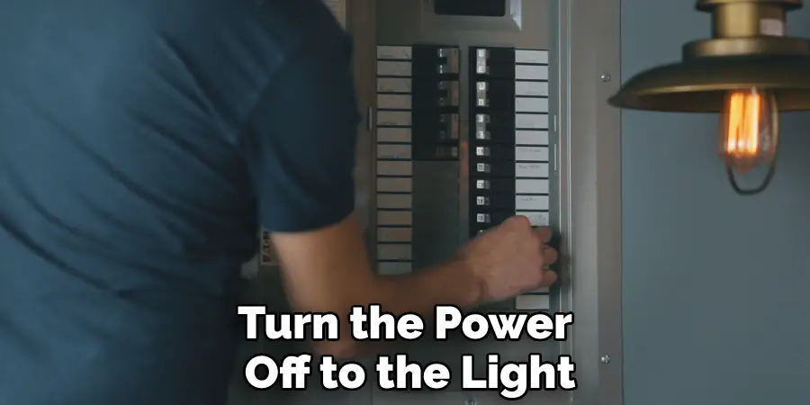 Turn the Power Off to the Light