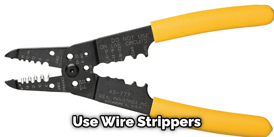 Use Wire Strippers