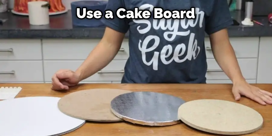 Use a Cake Board 