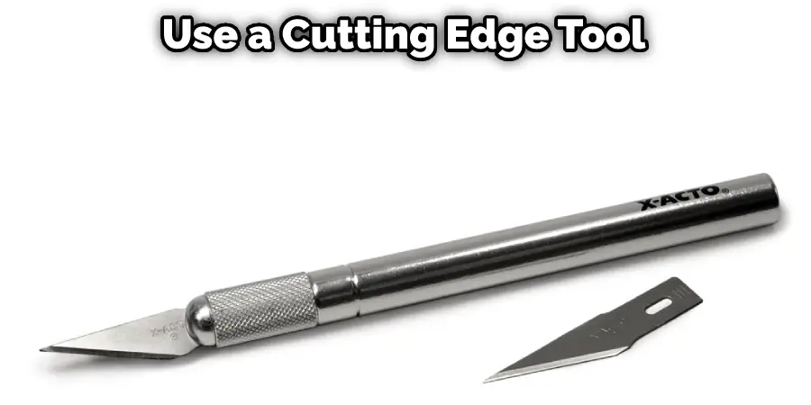 Use a Cutting Edge Tool