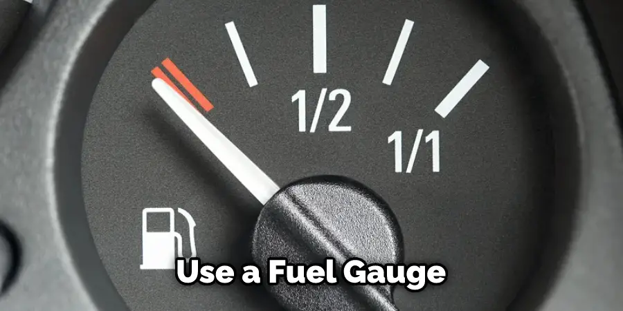  Use a Fuel Gauge