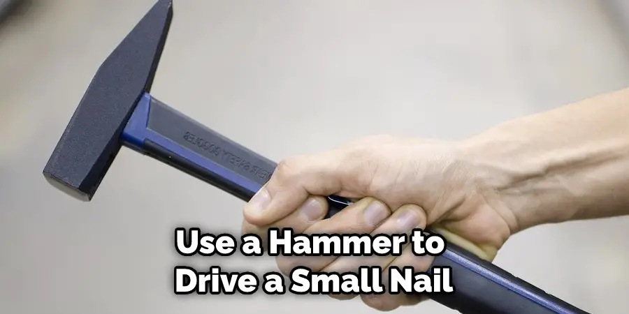 Use a Hammer to Drive a Small Nail