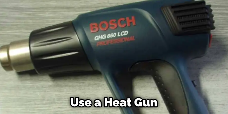  Use a Heat Gun