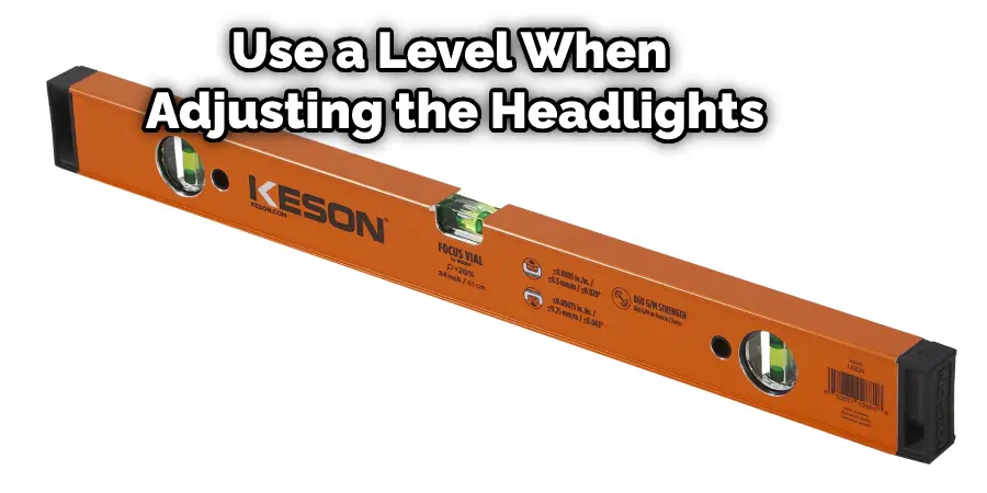 Use a Level When Adjusting the Headlights