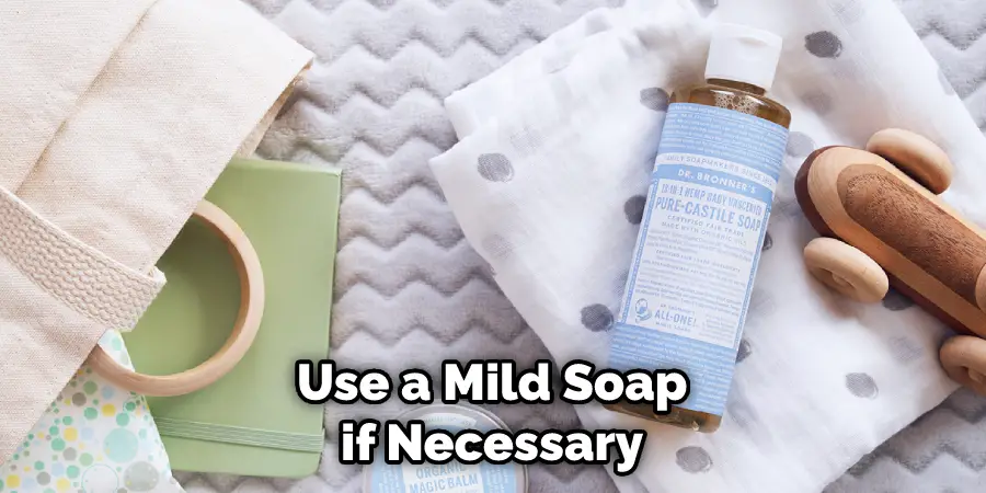  Use a Mild Soap if Necessary