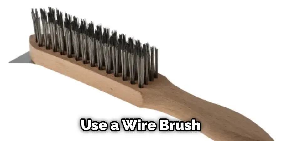 Use a Wire Brush 