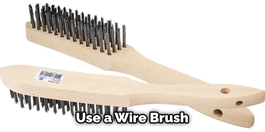 Use a Wire Brush