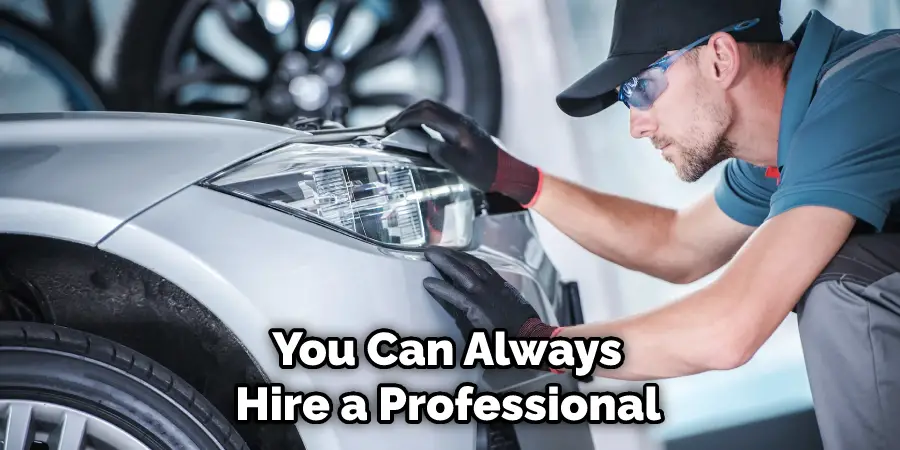  You Can Always Hire a Professional