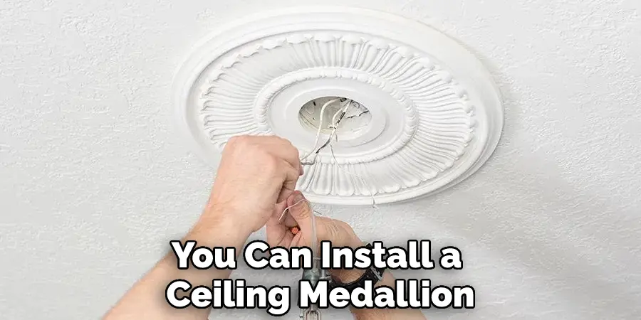 You Can Install a Ceiling Medallion