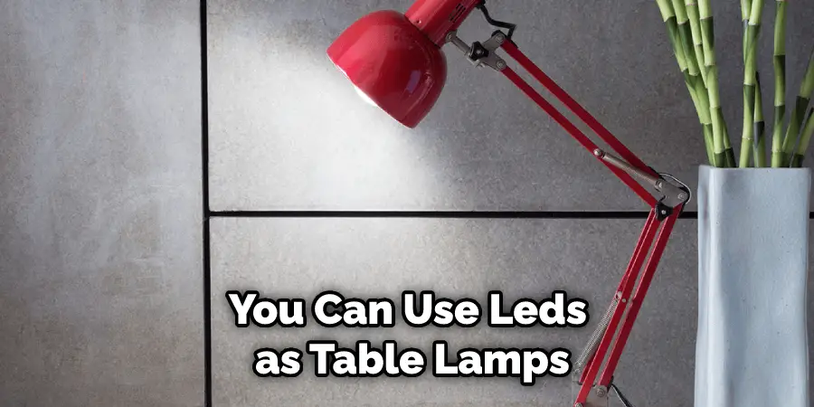 You Can Use Leds as Table Lamps