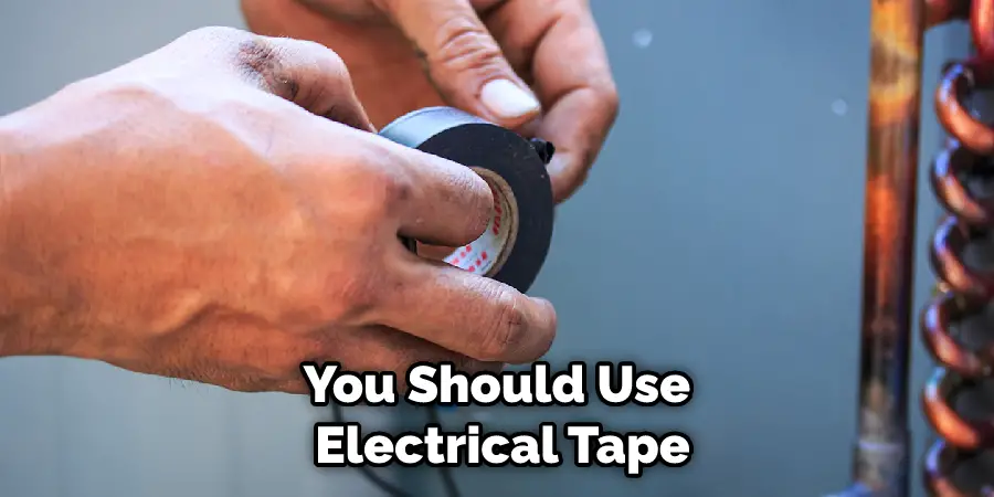 You Should Use Electrical Tape