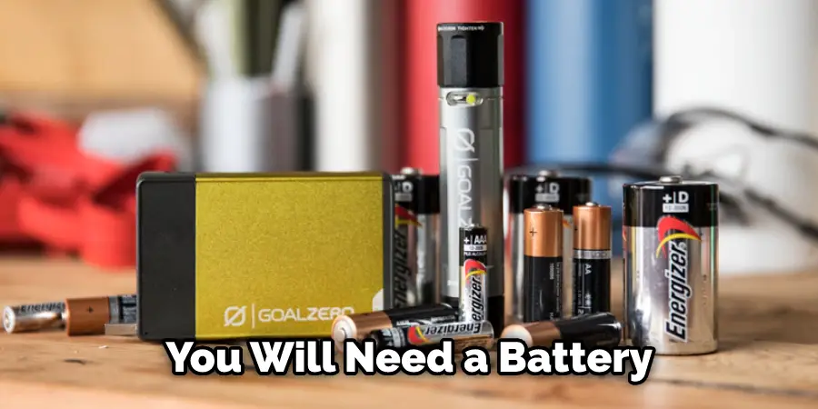 You Will Need a Battery