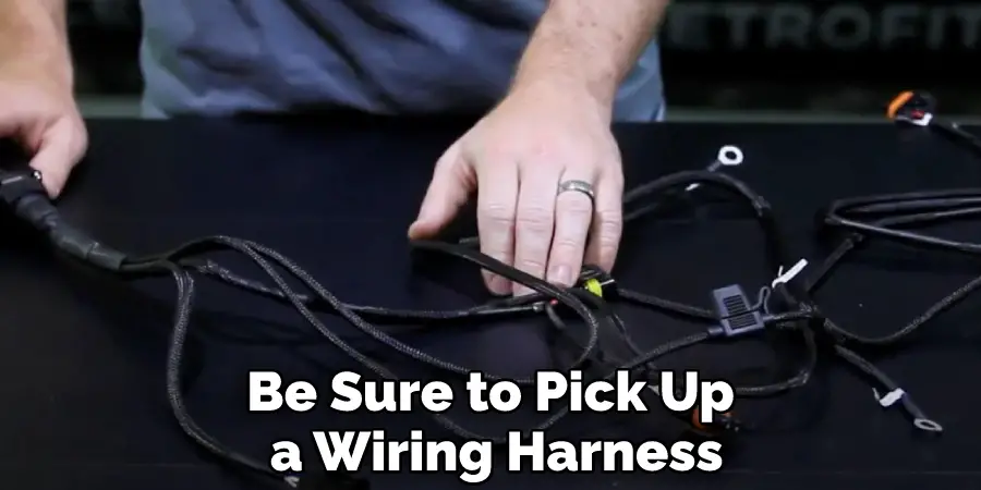 Be Sure to Pick Up a Wiring Harness