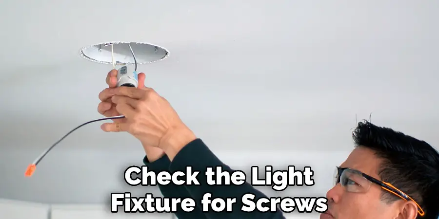 Check the Light Fixture for Screws