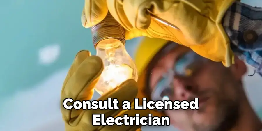 Consult a Licensed Electrician