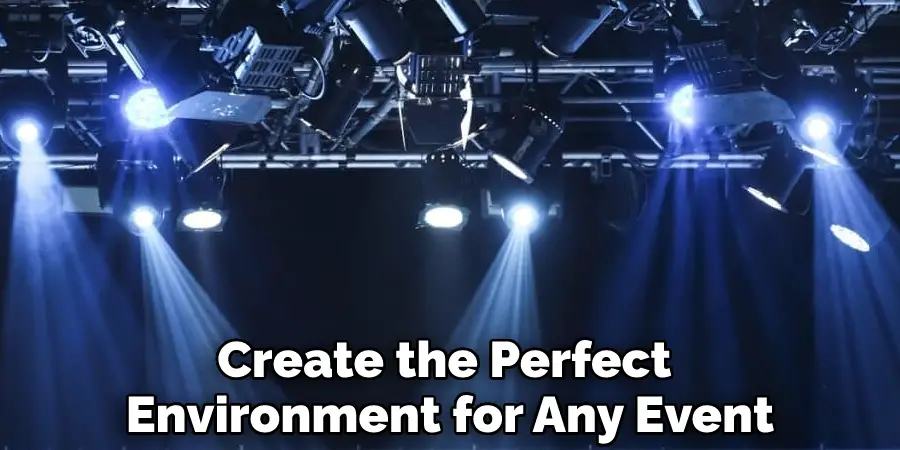 Create the Perfect Environment for Any Event