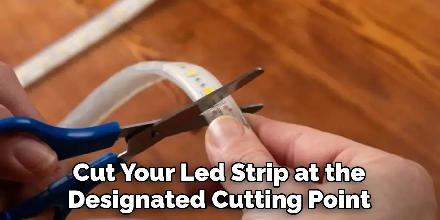Cut Your Led Strip at the
Designated Cutting Point