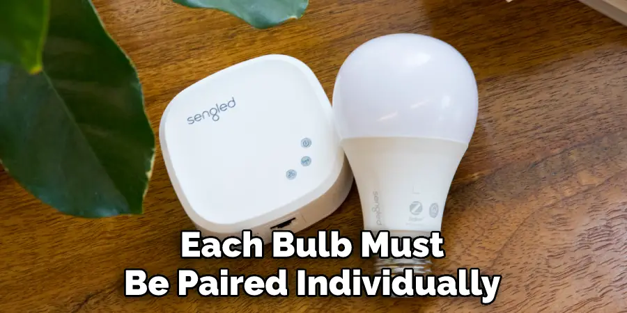 Each Bulb Must
Be Paired Individually