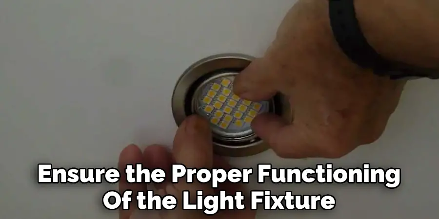 Ensure the Proper Functioning
Of the Light Fixture