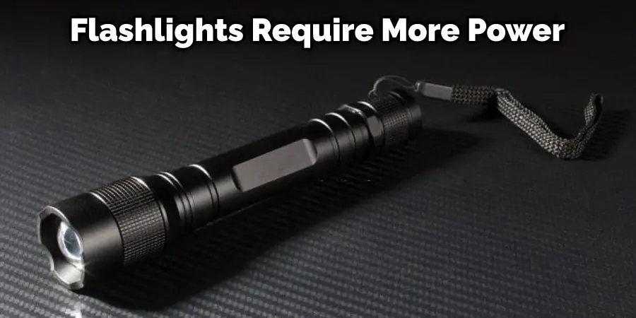 Flashlights Require More Power